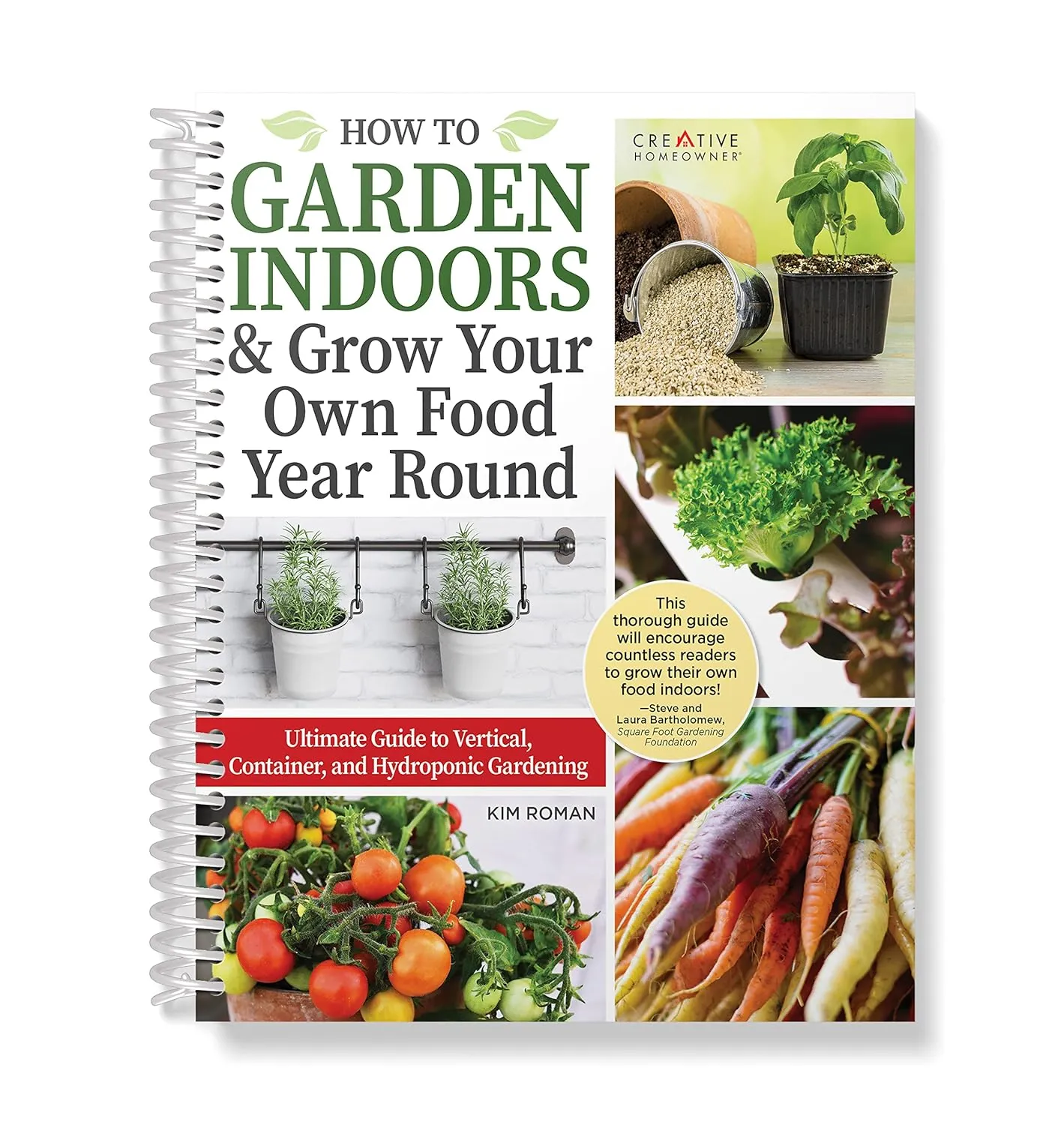 How to Garden Indoors & Grow Your Own Food Year Round: Ultimate Guide to Vertical, Container, and Hydroponic Gardening (Creative Homeowner) Vegetables, Herbs, DIY Projects, Composting, Lights, & More Spiral-bound  March 25, 2022